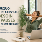 Pourquoi notre cerveau a besoin de pauses pour rester efficace